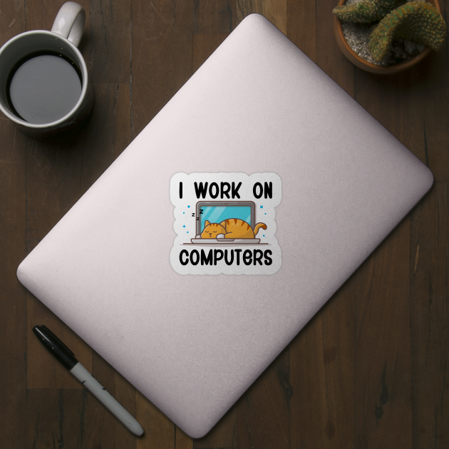 I Work On Computers, Funny Cat Gift by DragonTees